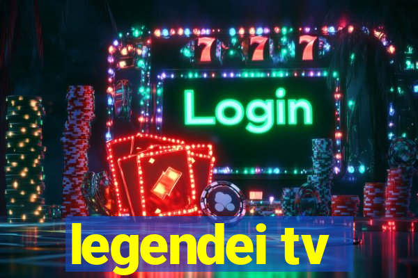 legendei tv